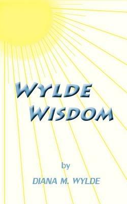 Wylde Wisdom - Diana M. Wylde - cover