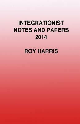 Integrationist Notes and Papers 2014 - Roy Harris - cover