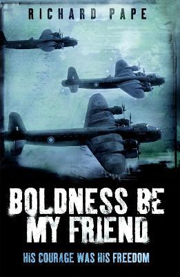Boldness Be My Friend - Richard Pape - cover