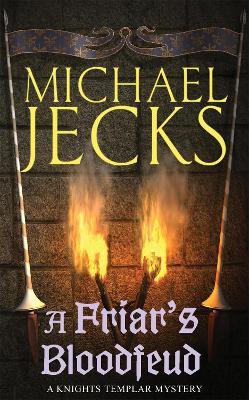 A Friar's Bloodfeud (Last Templar Mysteries 20): A dark force threatens England… - Michael Jecks - cover