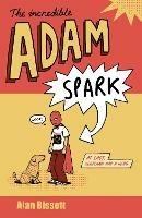 The Incredible Adam Spark - Alan Bissett - cover