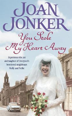 You Stole My Heart Away: A warm and humorous saga of friendship and community (Molly and Nellie series, Book 9) - Joan Jonker - cover