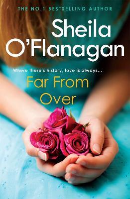 Far From Over: A refreshing romance novel of humour and warmth - Sheila O'Flanagan - cover