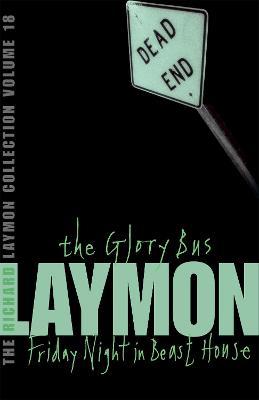 The Richard Laymon Collection Volume 18: The Glory Bus & Friday Night in Beast House - Richard Laymon - cover