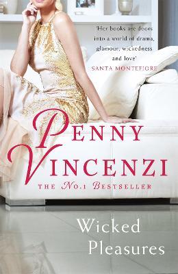 Wicked Pleasures: The unputdownable blockbuster of family - and fortunes - brought to the brink of collapse - Penny Vincenzi - cover