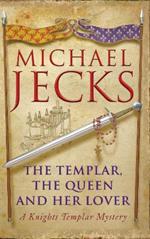 The Templar, the Queen and Her Lover (Last Templar Mysteries 24): Conspiracies and intrigue abound in this thrilling medieval mystery