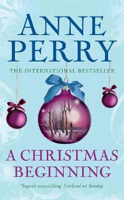 A Christmas Beginning (Christmas Novella 5): A touching, festive novella of love and murder - Anne Perry - cover