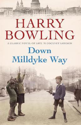 Down Milldyke Way: A touching saga of heartbreak, grit and emotion - Harry Bowling - cover
