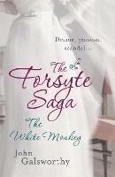 The Forsyte Saga 4: The White Monkey - John Galsworthy - cover