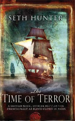 The Time of Terror: An action-packed maritime adventure of battle and bloodshed during the French Revolution - Seth Hunter - cover