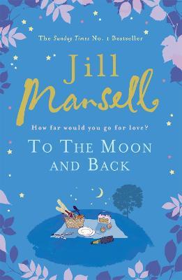 To The Moon And Back: An uplifting tale of love, loss and new beginnings - Jill Mansell - cover