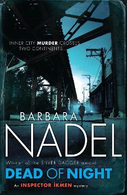 Dead of Night (Inspector Ikmen Mystery 14): Inspiration for THE TURKISH DETECTIVE, BBC Two's sensational new crime drama - Barbara Nadel - cover