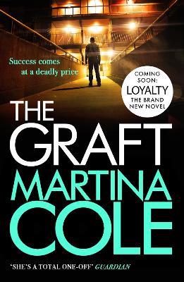 The Graft: A gritty crime thriller to set your pulse racing - Martina Cole - cover