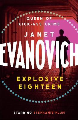 Explosive Eighteen: A fiery and hilarious crime adventure - Janet Evanovich - cover