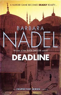 Deadline (Inspector Ikmen Mystery 15): Inspiration for THE TURKISH DETECTIVE, BBC Two's sensational new TV series - Barbara Nadel - cover