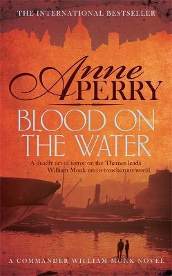 Blood on the Water (William Monk Mystery, Book 20): An atmospheric Victorian mystery - Anne Perry - cover