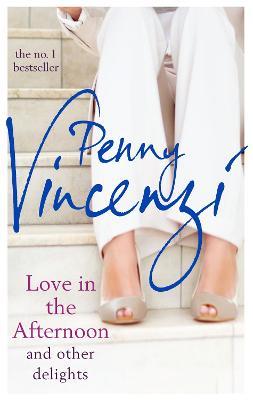 Love In The Afternoon and Other Delights - Penny Vincenzi - cover