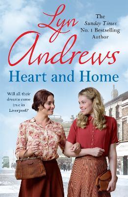 Heart and Home: Will all their dreams come true? - Lyn Andrews - cover