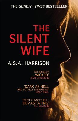 The Silent Wife: The gripping bestselling novel of betrayal, revenge and murder… - A.S.A. Harrison - cover
