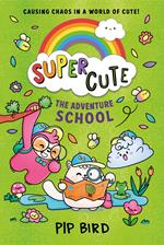 The Adventure School (SUPER CUTE, Book 4)