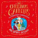 The Christmas Competition: The Christmas-crazy Carroll family is back - with added penguins! A perfect festive adventure, new for 2022, ideal for readers of 8+ (The Christmas Carrolls, Book 2)