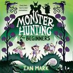 Monster Hunting For Beginners: The funniest new children’s fantasy series of 2022! (Monster Hunting, Book 1)