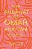 The Rubáiyát of Omar Khayyam: A New Translation from the Persian - Omar Khayyam - cover