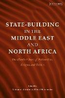 State-Building in the Middle East and North Africa: One Hundred Years of Nationalism, Religion and Politics - cover