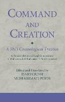 Command and Creation: A Shi‘i Cosmological Treatise: A Persian edition and English translation of Muhammad al-Shahrastani’s Majlis-i maktub - Daryoush Mohammad Poor - cover