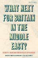 What Next for Britain in the Middle East?: Security, Trade and Foreign Policy after Brexit