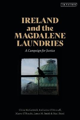 Ireland and the Magdalene Laundries: A Campaign for Justice - Claire McGettrick,Katherine O’Donnell,Maeve O'Rourke - cover