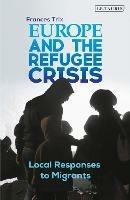 Europe and the Refugee Crisis: Local Responses to Migrants - Frances Trix - cover