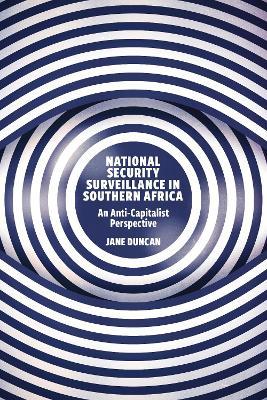 National Security Surveillance in Southern Africa: An Anti-Capitalist Perspective - Jane Duncan - cover