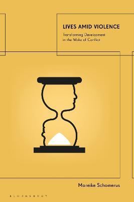 Lives Amid Violence: Transforming Development in the Wake of Conflict - Mareike Schomerus - cover