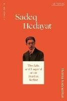 Sadeq Hedayat: The Life and Legend of an Iranian Writer