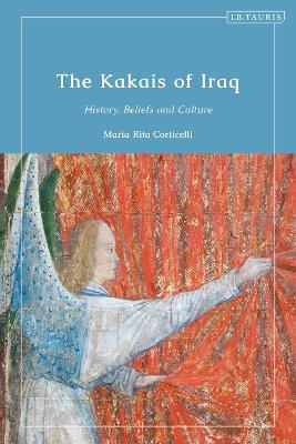 The Kakais of Iraq: History, Beliefs and Culture - Maria Rita Corticelli - cover