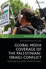Global Media Coverage of the Palestinian-Israeli Conflict: Reporting the Sheikh Jarrah Evictions