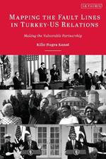 Mapping the Fault Lines in Turkey-US Relations: Making the Vulnerable Partnership