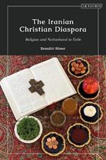 The Iranian Christian Diaspora: Religion and Nationhood in Exile