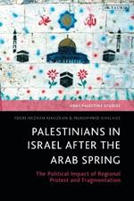 Palestinians in Israel after the Arab Spring: The Political Impact of Regional Protest and Fragmentation