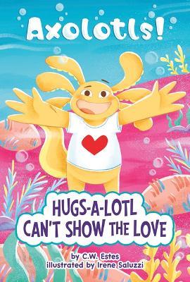 Hugs-A-Lotl Can't Show the Love - C W Estes - cover