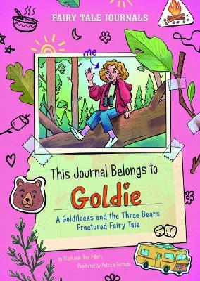 This Journal Belongs to Goldie: A Goldilocks and the Three Bears Fractured Fairy Tale - Stephanie True Peters - cover