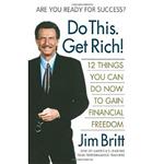 Do This, Get Rich: 12 Things You Can Do Now to Gain Financial Freedom