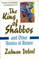 King of Shabbos: And Other Stories of Return