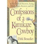 Confessions of a Kamikaze Cowboy: A True Story of Discovery Acting Health Illness Recovery and Life