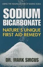 Sodium Bicarbonate: Nature'S Unique First Aid Remedy