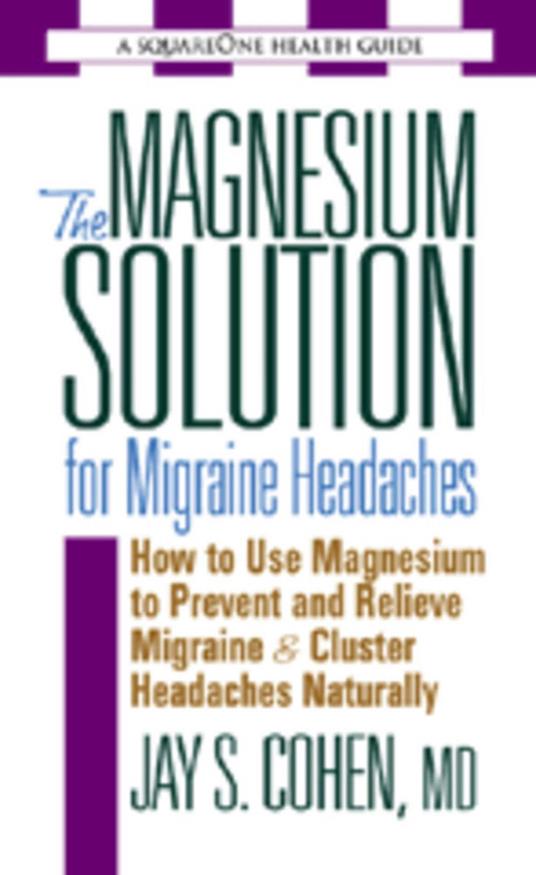 The Magnesium Solution for Migraine Headaches