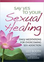 Say Yes to Your Sexual Healing: Daily Meditations for Overcoming Sex Addiction