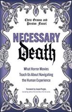 Necessary Death: What Horror Movies Teach Us about Navigating the Human Experience