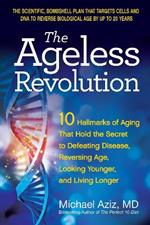 The Ageless Revolution: 10 Hallmarks of Aging That Hold the Secret to  Defeating Disease, Reversing Age, Looking Younger, and Living Longer